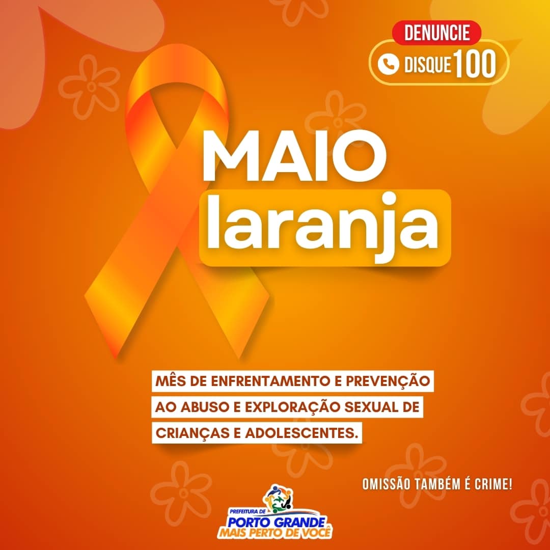 MAIO É O MÊS DE ENFRENTAMENTO E PREVENÇÃO AO ABUSO E EXPLORAÇÃO SEXUAL DE CRIANÇAS E ADOLESCENTES.